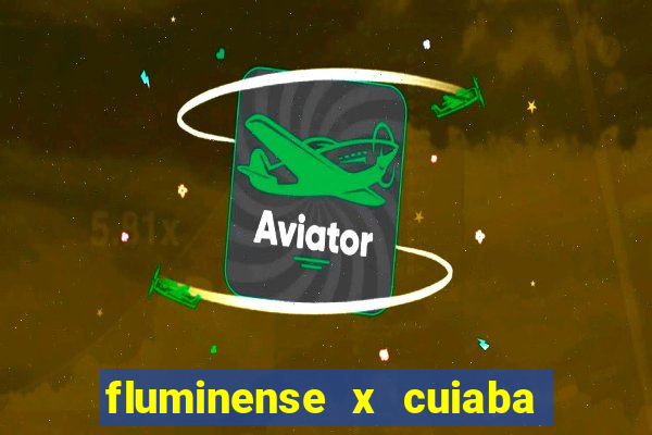 fluminense x cuiaba ao vivo