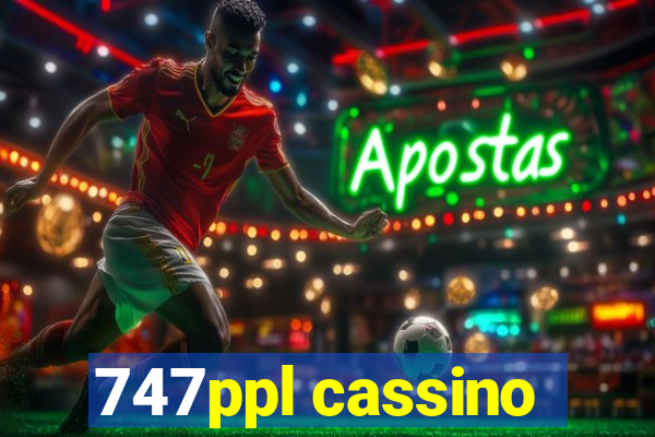 747ppl cassino