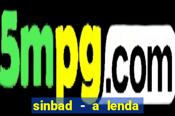 sinbad - a lenda dos sete mares dublado filme completo dublado download