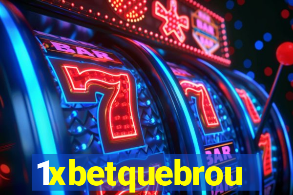 1xbetquebrou