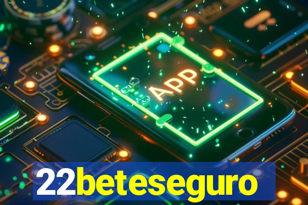22beteseguro