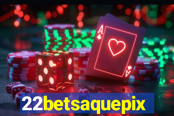 22betsaquepix
