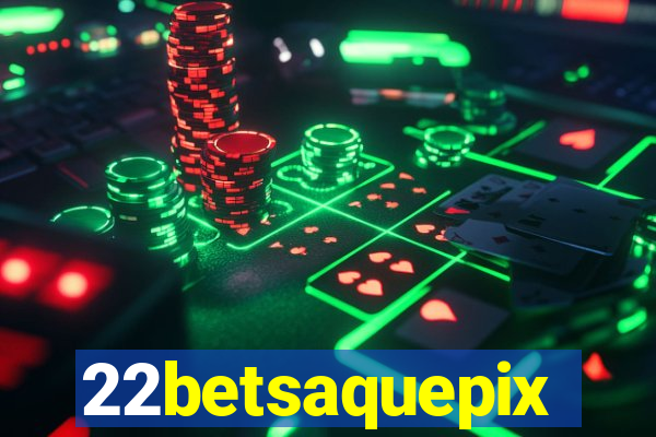 22betsaquepix