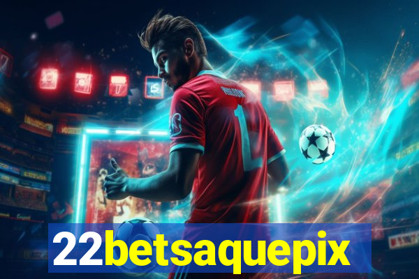22betsaquepix