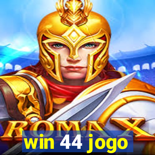 win 44 jogo