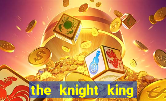 the knight king who returned with a god capitulo 1