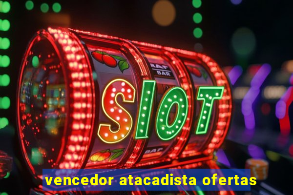 vencedor atacadista ofertas