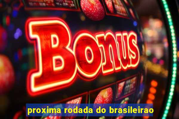 proxima rodada do brasileirao