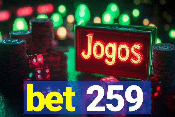 bet 259