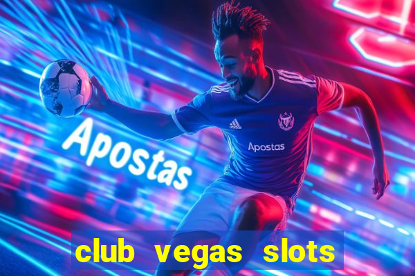 club vegas slots casino games 777