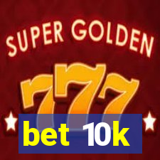 bet 10k