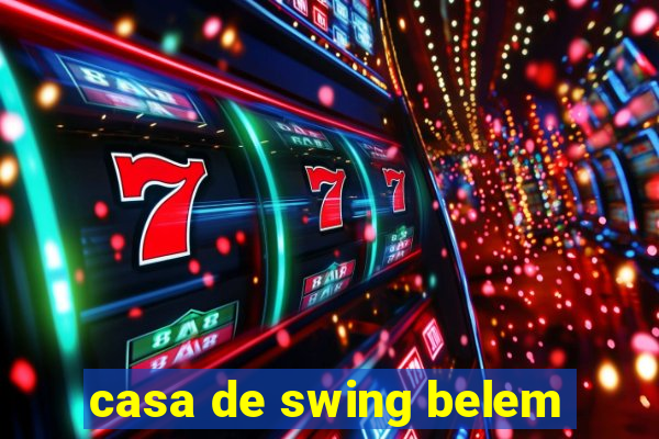 casa de swing belem