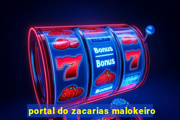 portal do zacarias malokeiro
