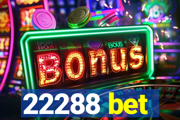 22288 bet