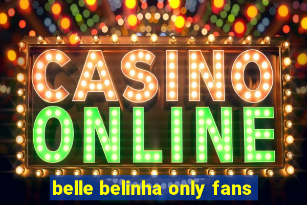 belle belinha only fans