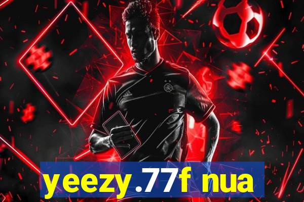 yeezy.77f nua