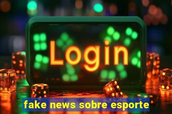 fake news sobre esporte