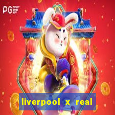 liverpool x real madrid futemax
