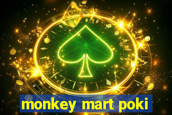 monkey mart poki