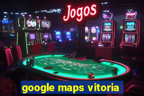 google maps vitoria