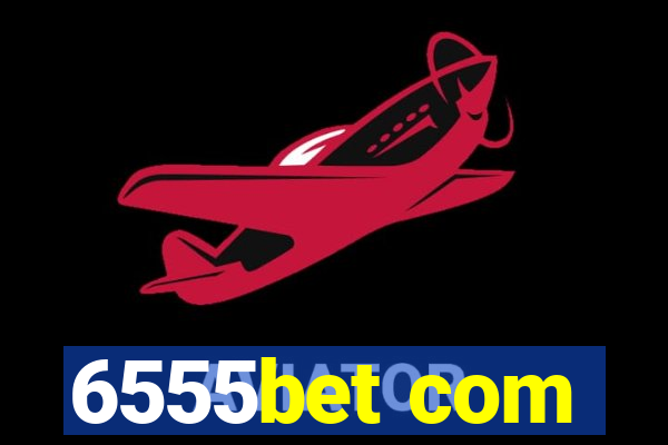 6555bet com