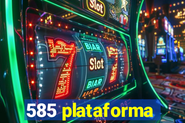 585 plataforma