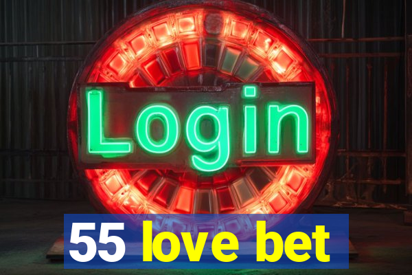 55 love bet