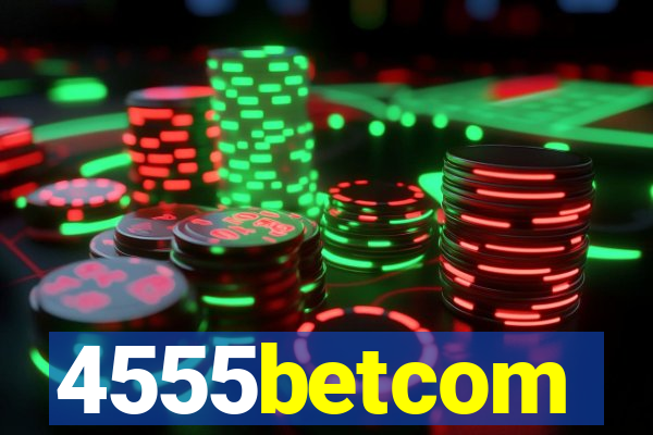 4555betcom