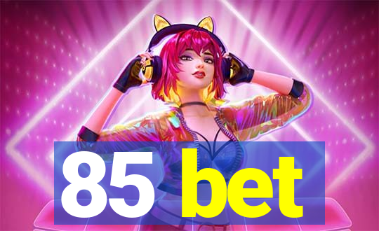 85 bet
