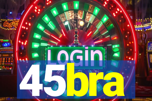 45bra