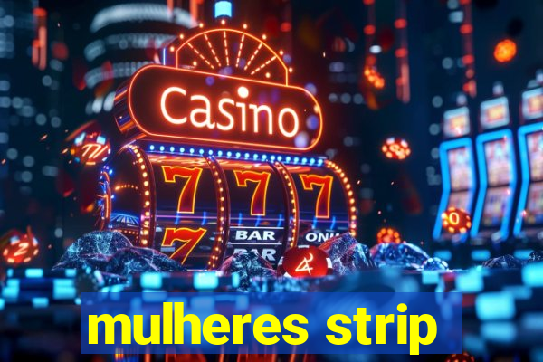 mulheres strip