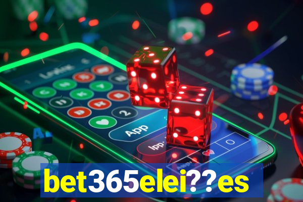 bet365elei??es