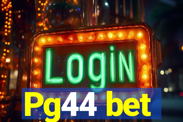 Pg44 bet