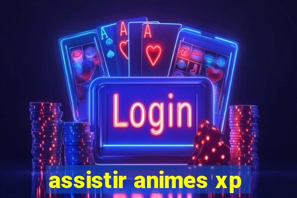 assistir animes xp