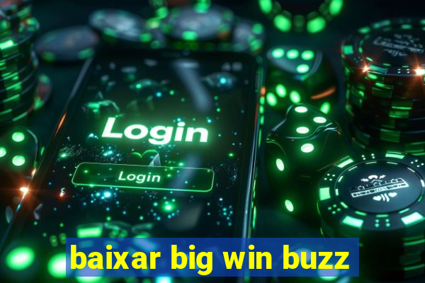 baixar big win buzz
