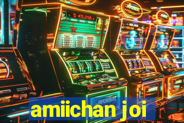 amiichan joi
