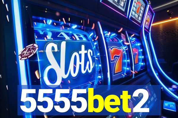 5555bet2