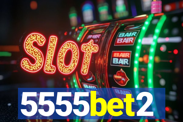 5555bet2