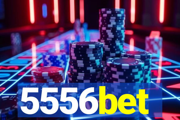 5556bet