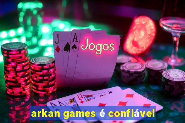 arkan games é confiável