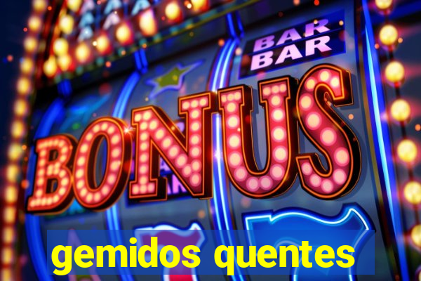 gemidos quentes