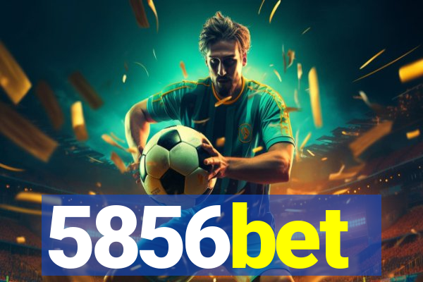 5856bet