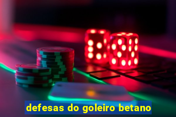 defesas do goleiro betano