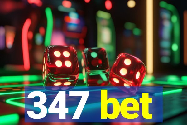 347 bet