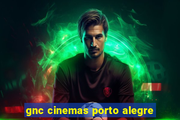 gnc cinemas porto alegre