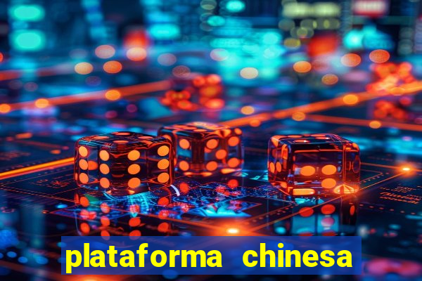 plataforma chinesa de jogos de cassino