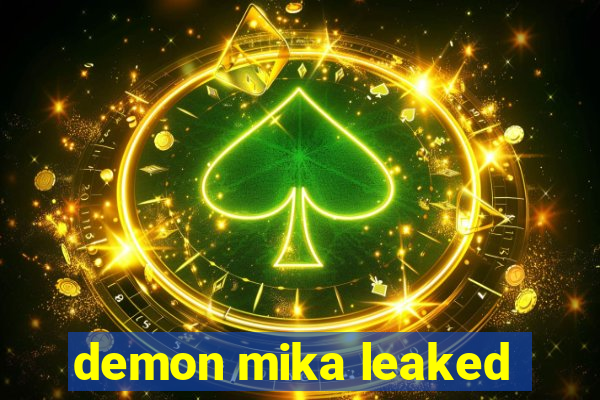 demon mika leaked