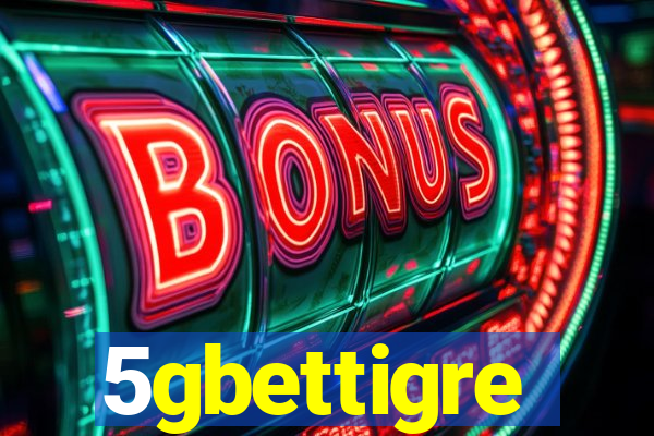 5gbettigre
