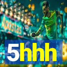 5hhh
