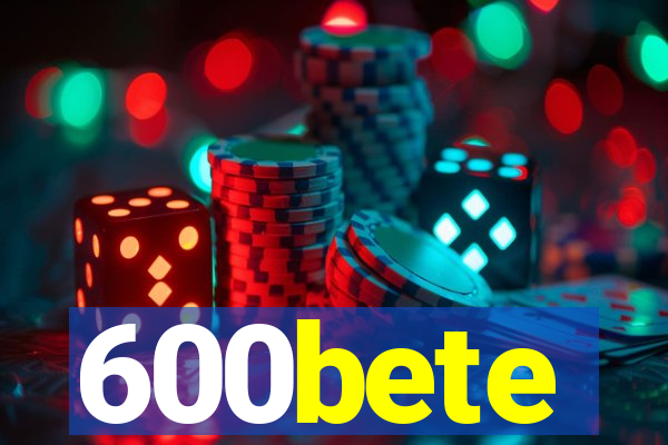 600bete